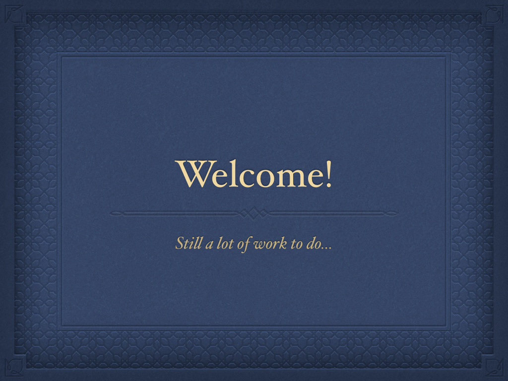 Welcome! Still lots of work to do, on and offline!